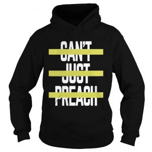 Cant Just Preach Voice 2019 hoodie