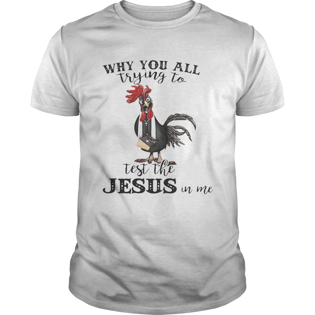 Cock why you all trying to test the Jesus in me shirts