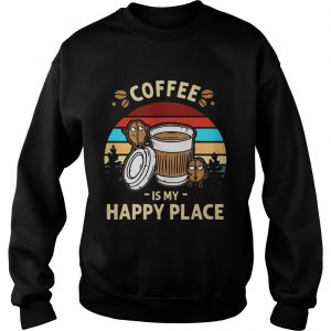 Coffee Is My Happy Place Vintage sweatshirt