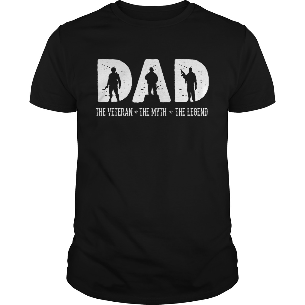 DAD The Veteran The Myth The Legend T shirts