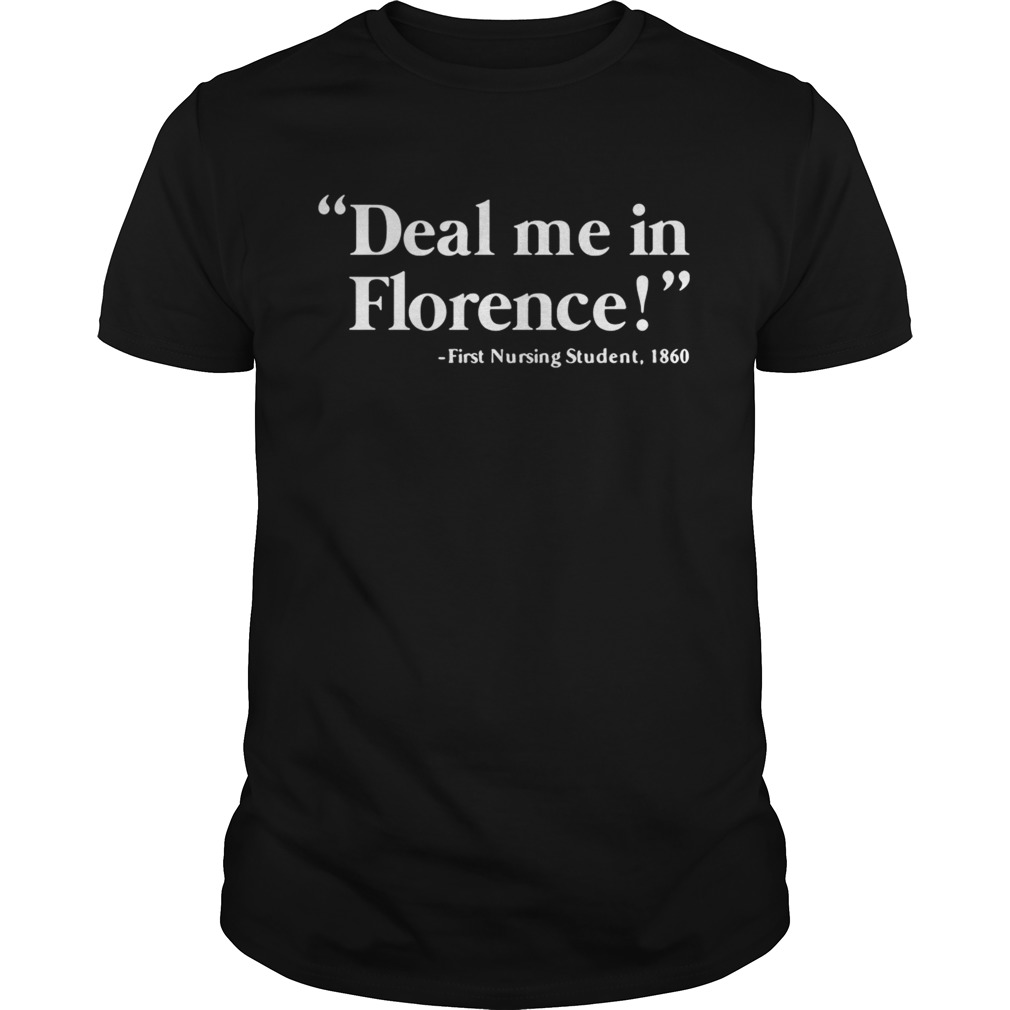 Deal me in Florence first nursing student 1860 shirts