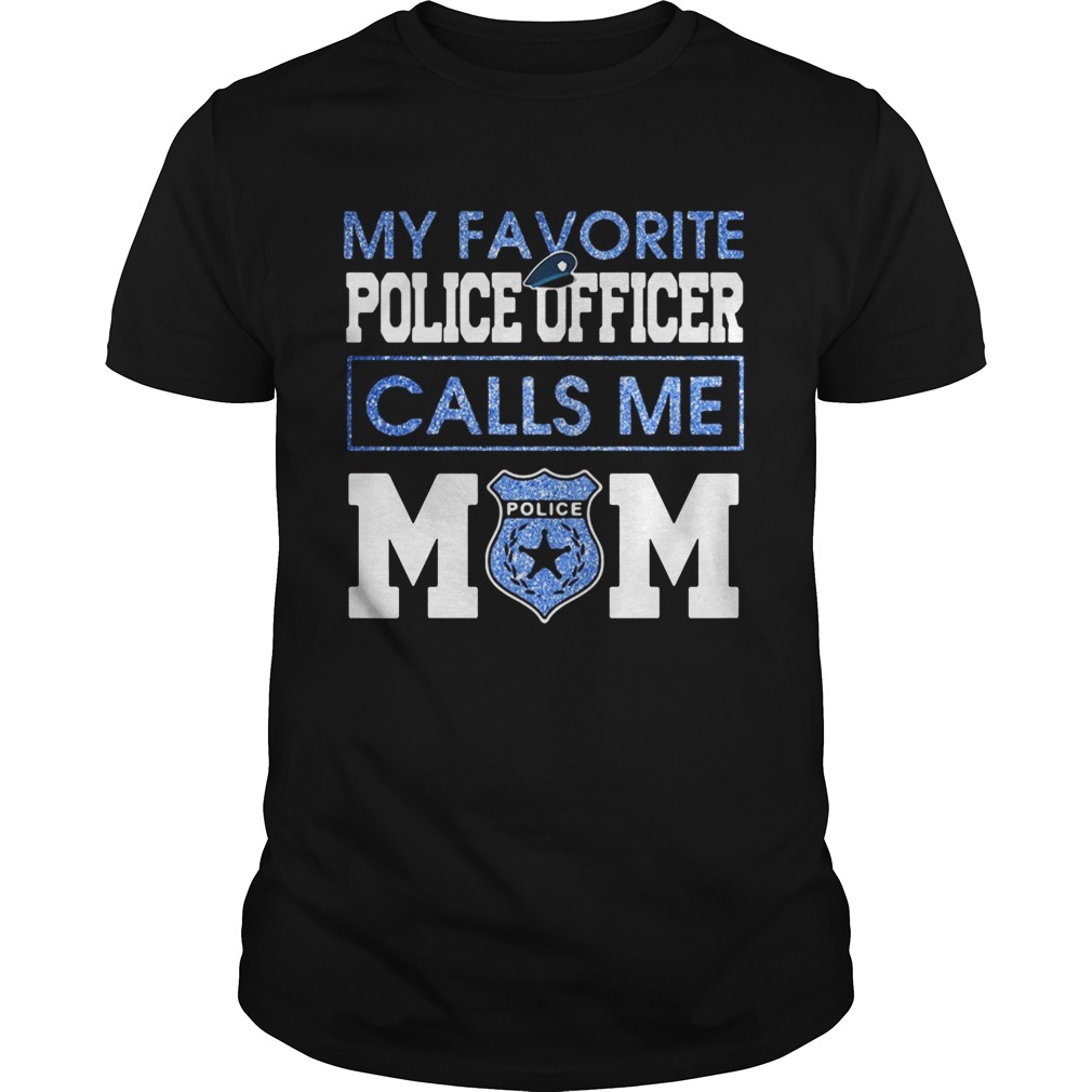 Diamond My favorite police officer calls me mom shirts