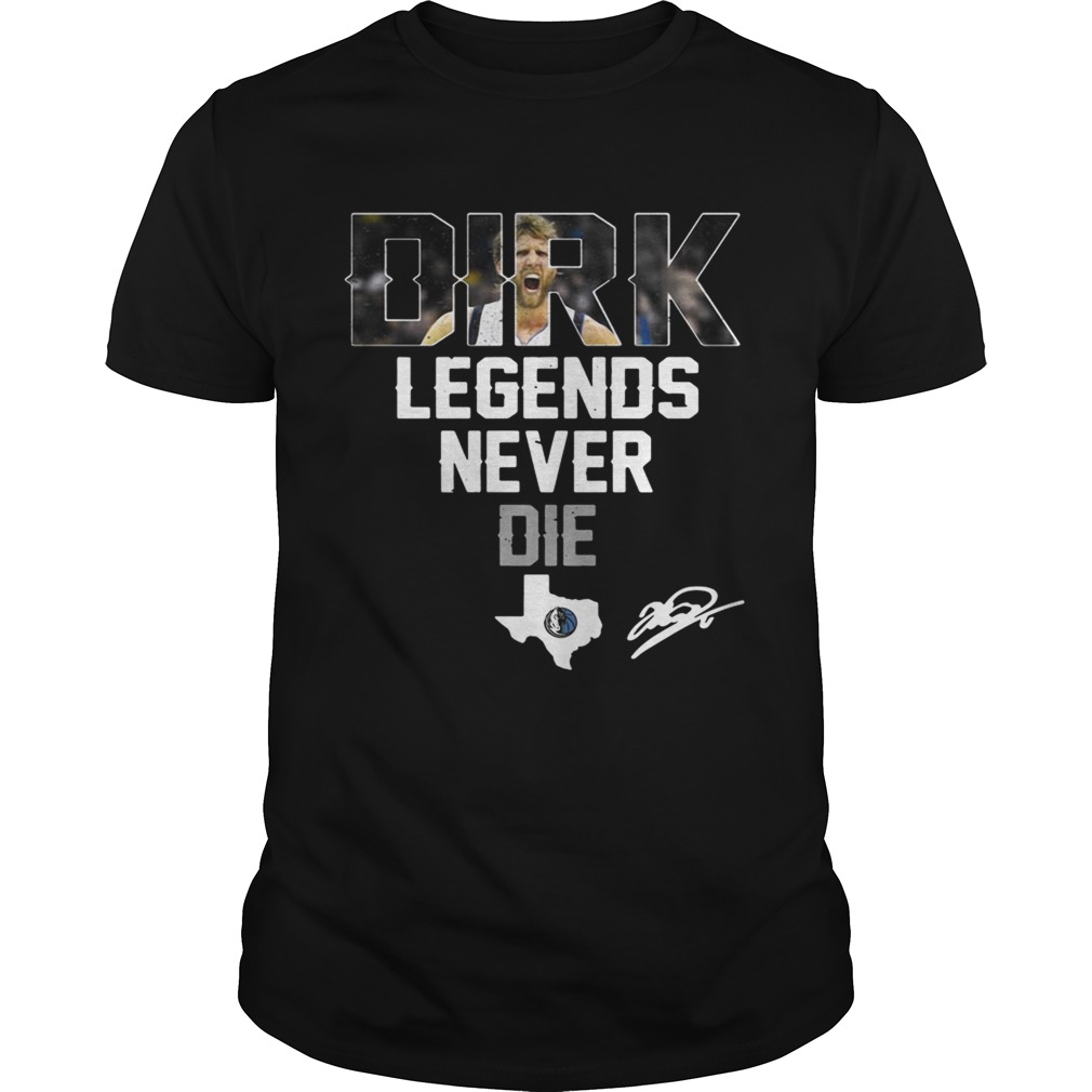 Dirk Nowitzki Legends Never Die shirts