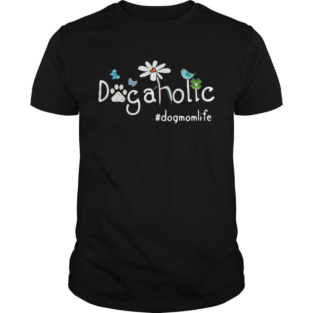 Dog aholic dog mom life Flower shirts