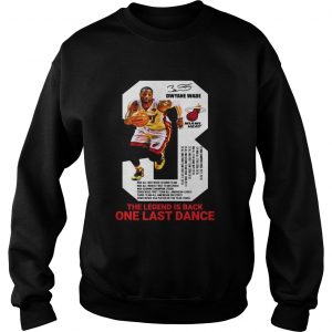 Dwyane Wade the legend is black one last dance sweatshirt