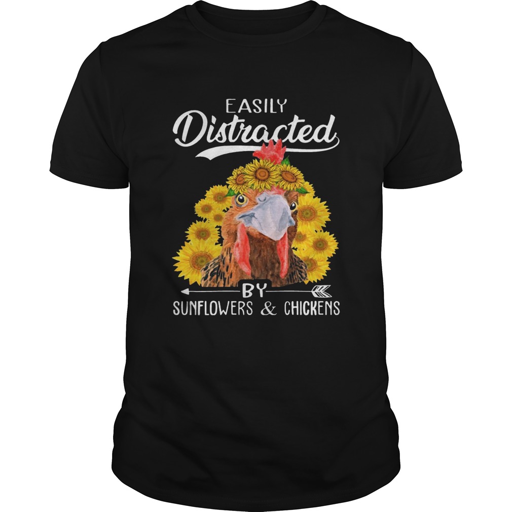 Easily Distracted By Sunflowers And Chickens T-Shirts