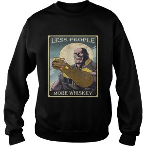 Endgame Thanos less people more Whiskey sweatshirt