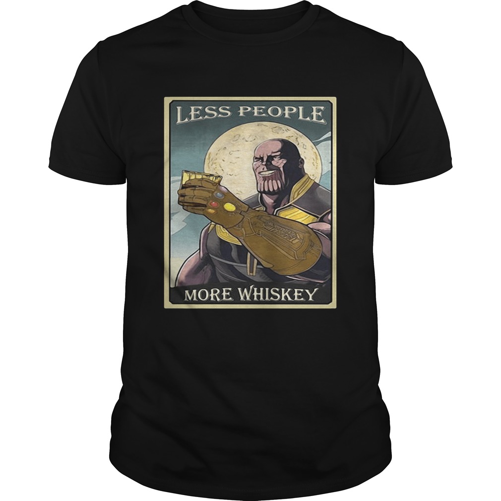 Endgame Thanos less people more Whiskey shirts