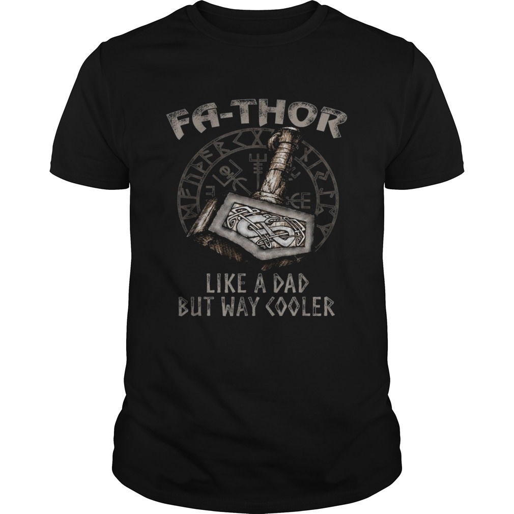 Fa Thor like a dad but way cooler shirts