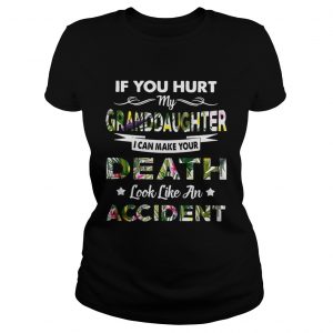 Flower If you hurt my granddaughter I can make your death look like an accident ladies tee 