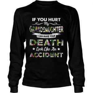 Flower If you hurt my granddaughter I can make your death look like an accident longsleeve tee 