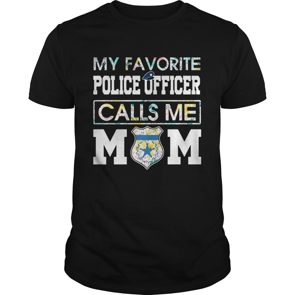 Flower My favorite police officer calls me mom shirts