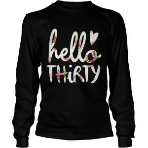 Flower hello Thirty longsleeve tee