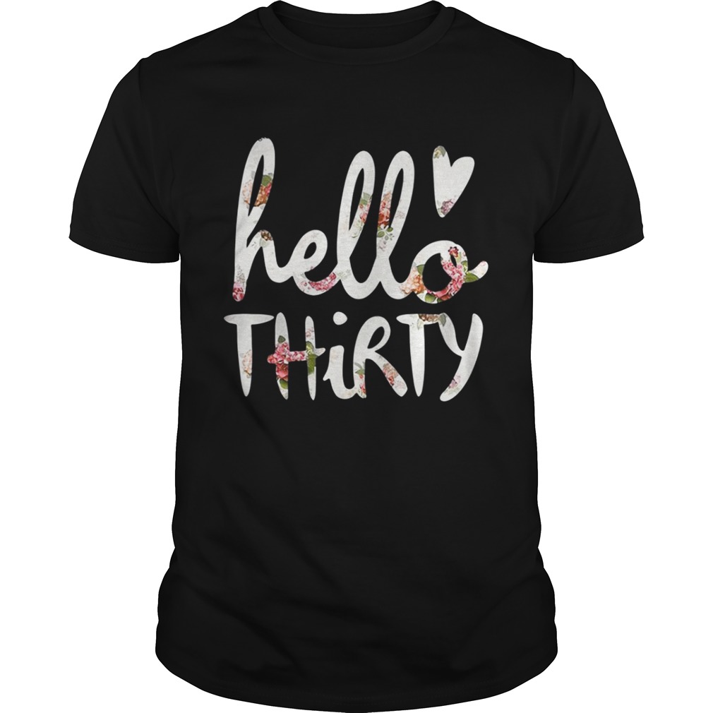 Flower hello Thirty shirts