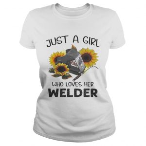 Flower just a girl who loves her welder ladies tee