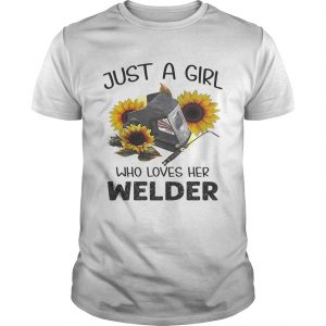 Flower just a girl who loves her welder unisex