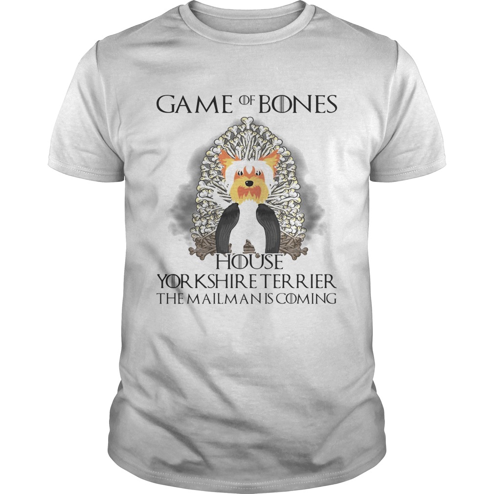 Game Of Thrones Game of Bones house Yorkshire Terrier the mailman is coming shirts