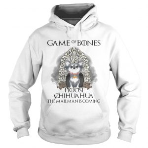 Game of Bones house Chihuahua the mailman is coming hoodie