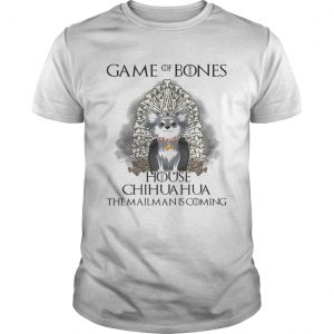 Game of Bones house Chihuahua the mailman is coming unisex