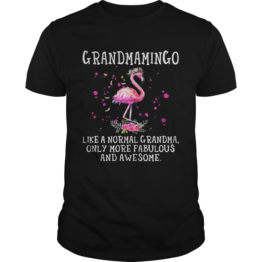 Grandmamingo like a normal grandma only more fabulous and awesome shirts