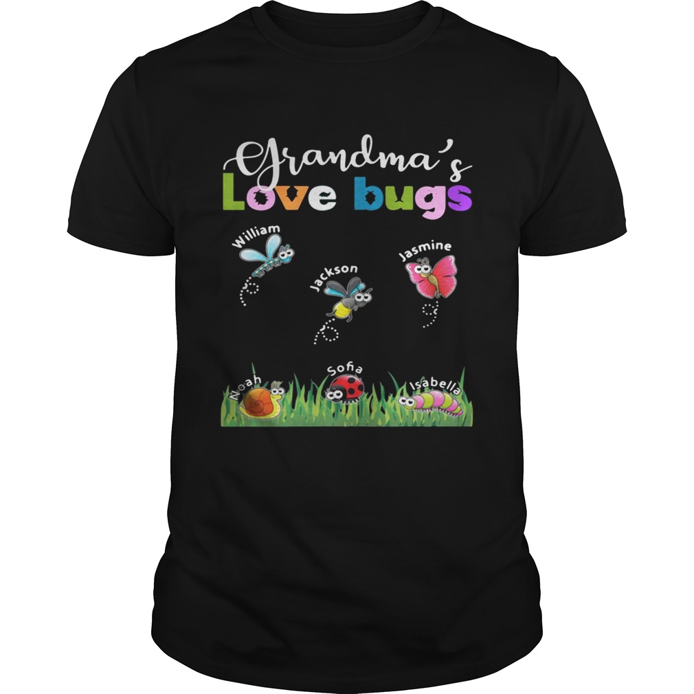 Grandmas love bugs William Jackson Jasmine Noah Sofia Isabella shirts