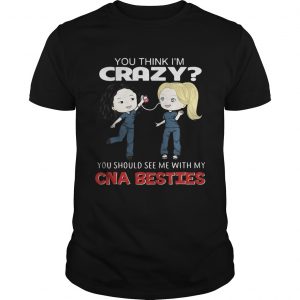 Greys Anatomy Grey and Cristina you think Im crazy you should see me with my CNA besties unisex