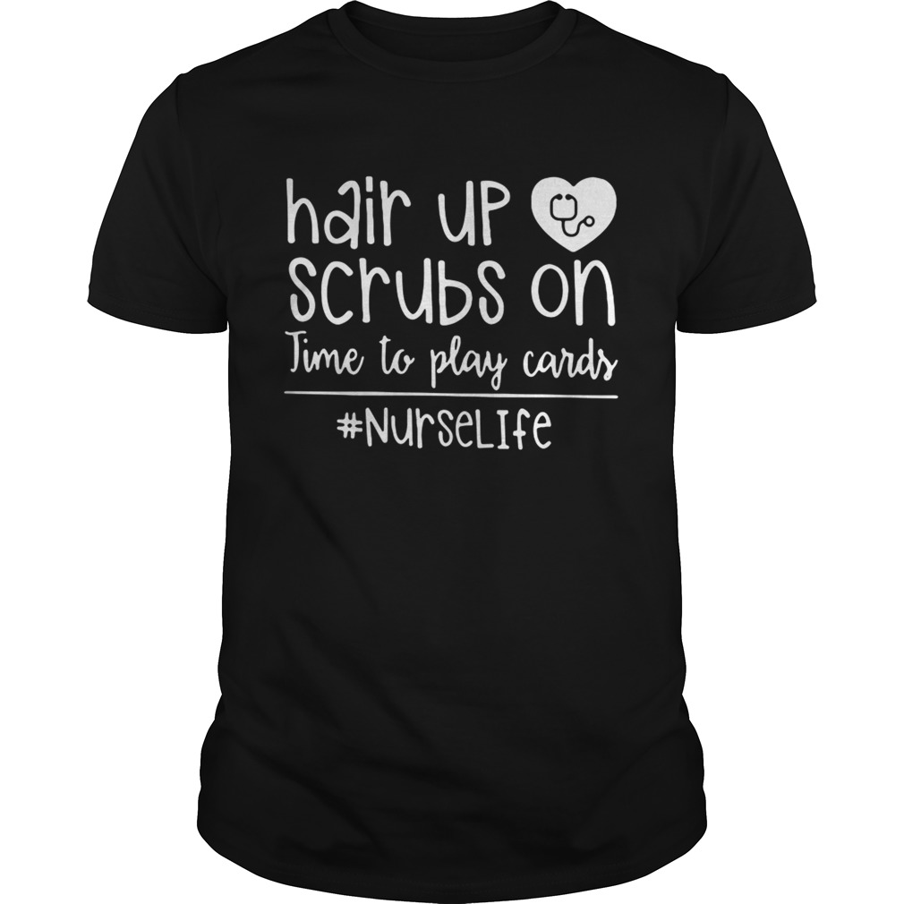 Hair up scrubs on time to play cards #nurselife shirts