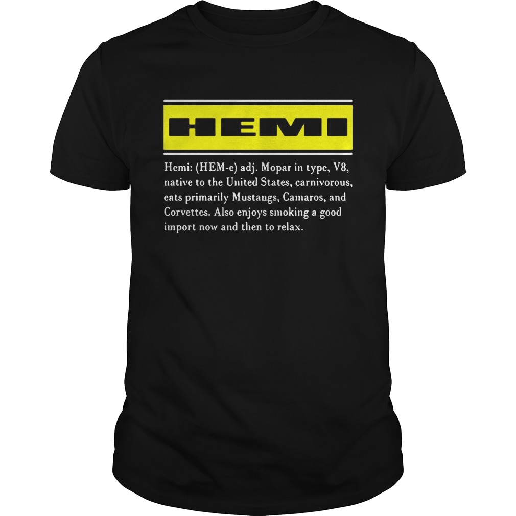 Hemi Mopar In Type V8 Native To The United States Carnivorous Eats Primarily Mustangs Camaros And Corvettes shirts