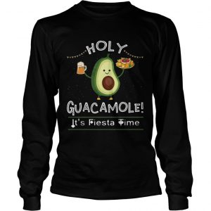 Holy Guacamole Its Fiesta Time Cinco De Mayo Avocado longsleeve tee