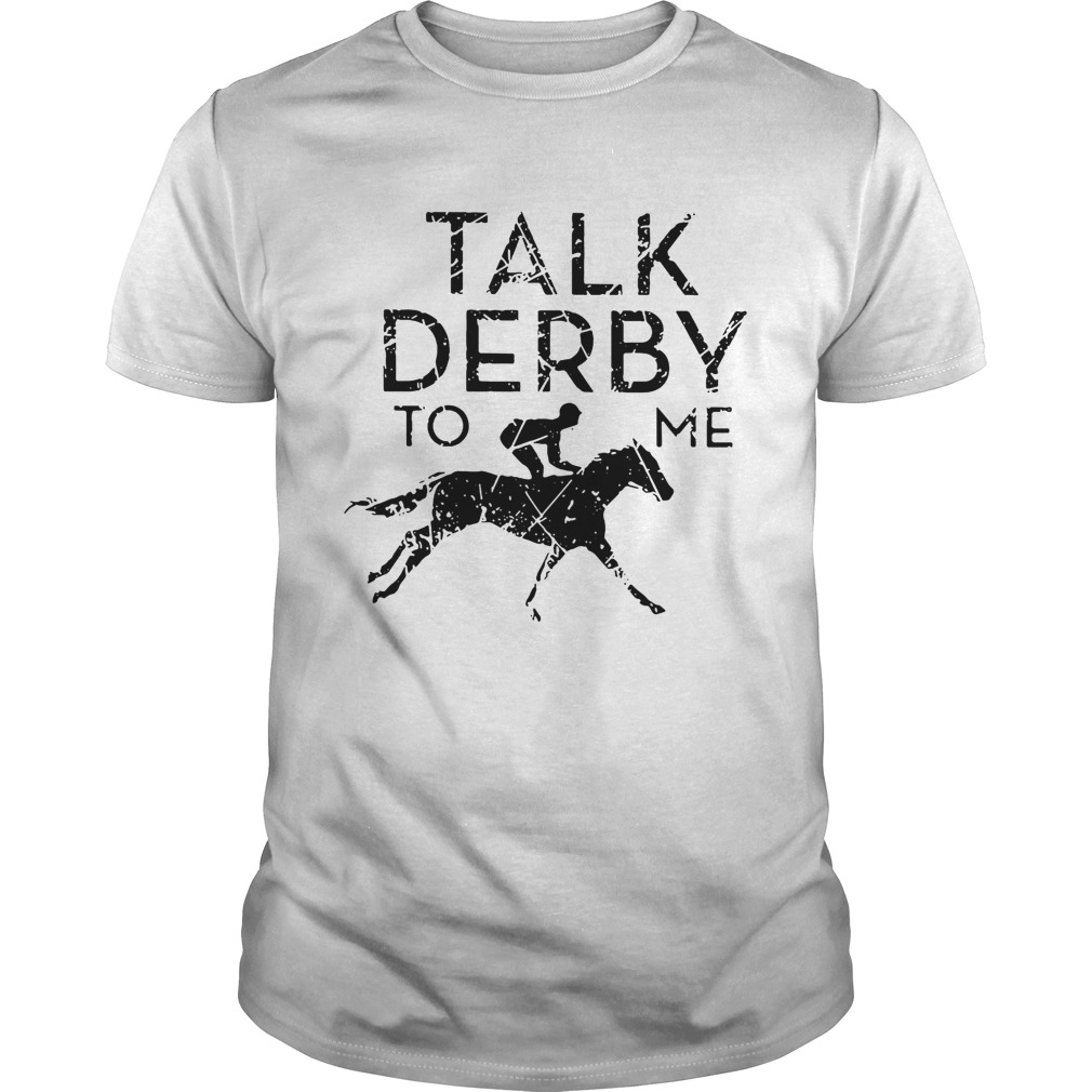 Horse race talk derby to me shirts