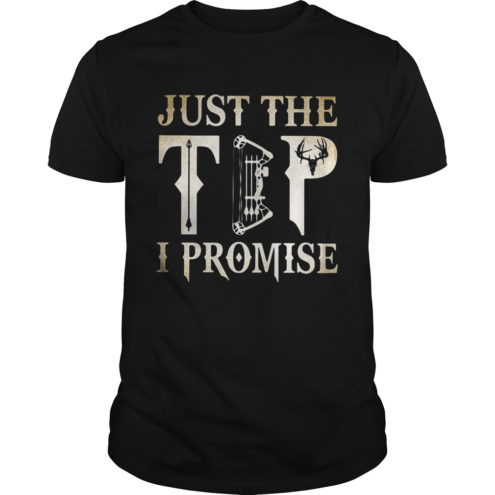 Hunting just the tip I promise shirts