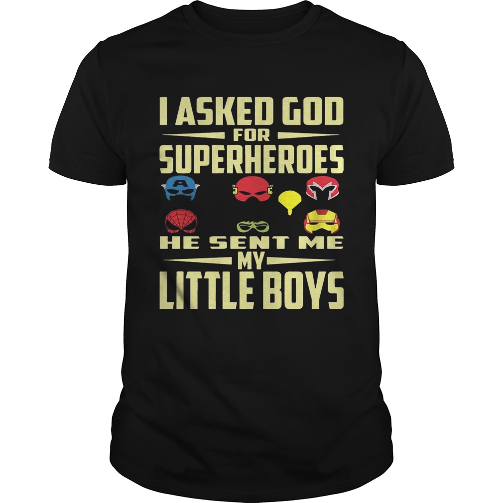 I Asked God For Superheroes He Sent Me My Little Boys Shirts