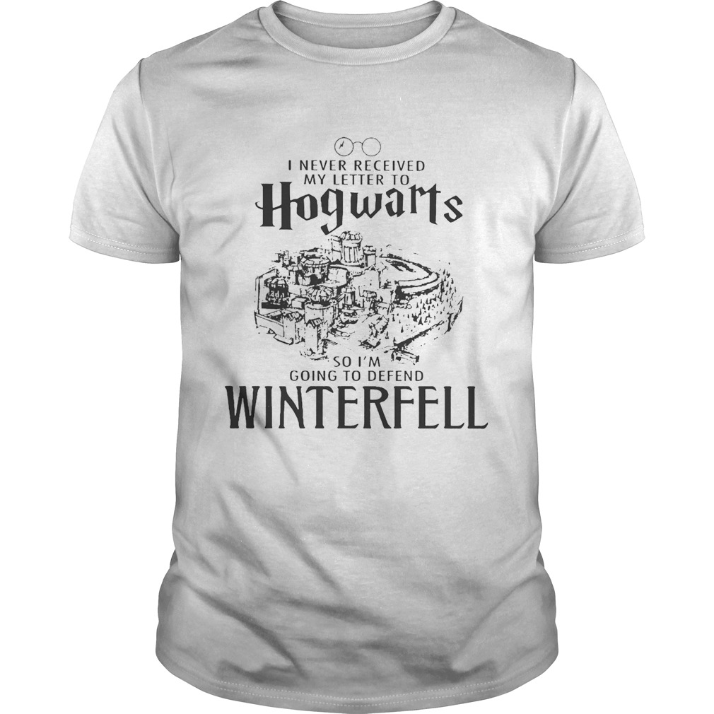 I Never received my letter to Hogwarts so I’m going to defend Winterfell shirts