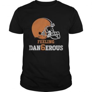 I Woke Up Feeling Dangerous Gift Tee For Browns Football Fan unisex