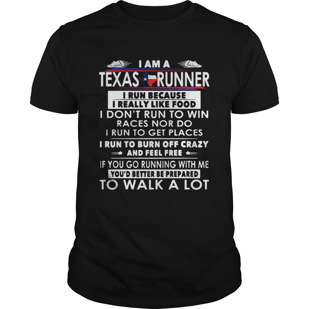 I am a Texas runner I run because I really like food I don’t run to win shirts