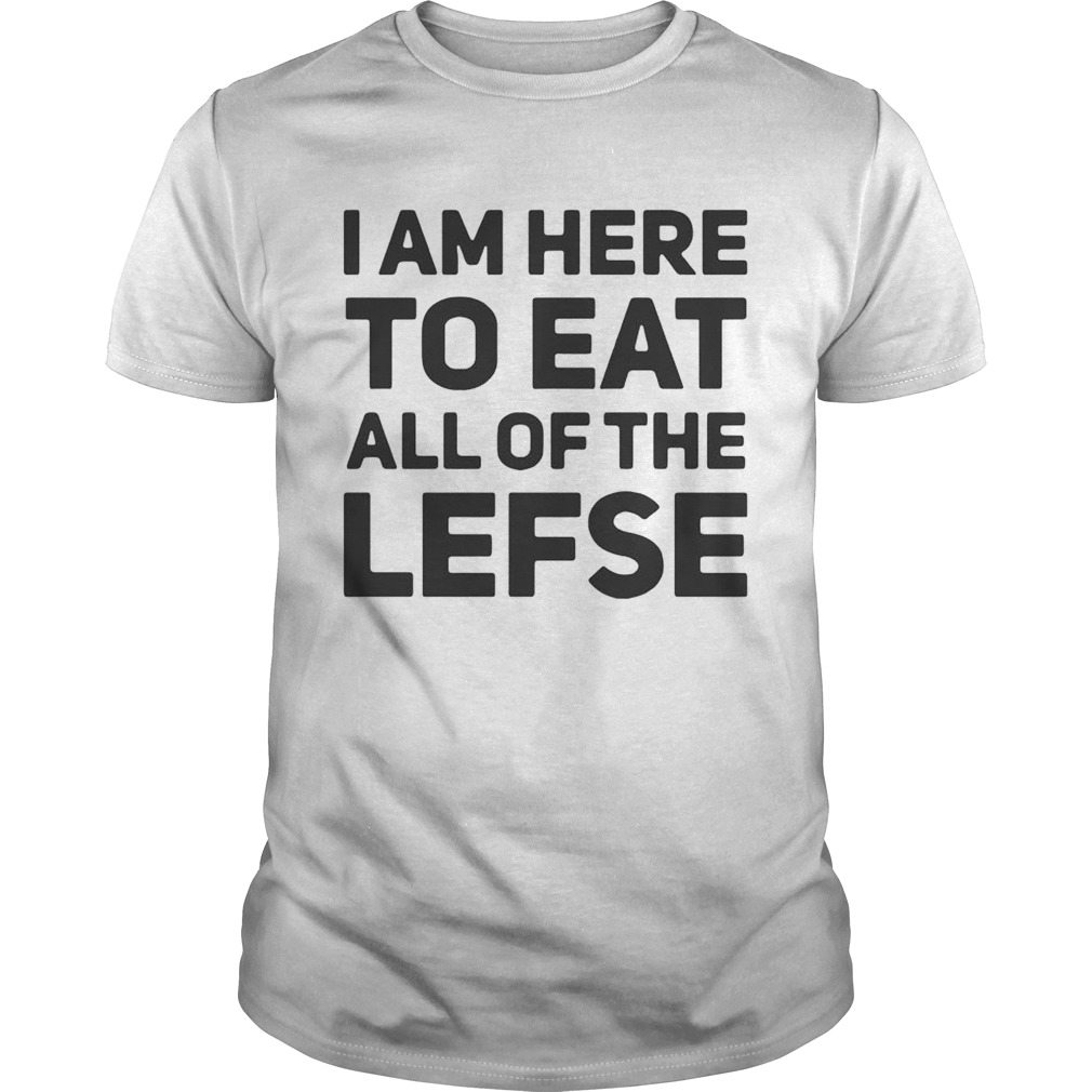 I am here to eat all of the lefse shirts