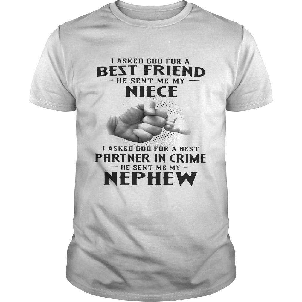 I asked God for a best friend he sent me my niece I asked God for a best Partner in crime shirts