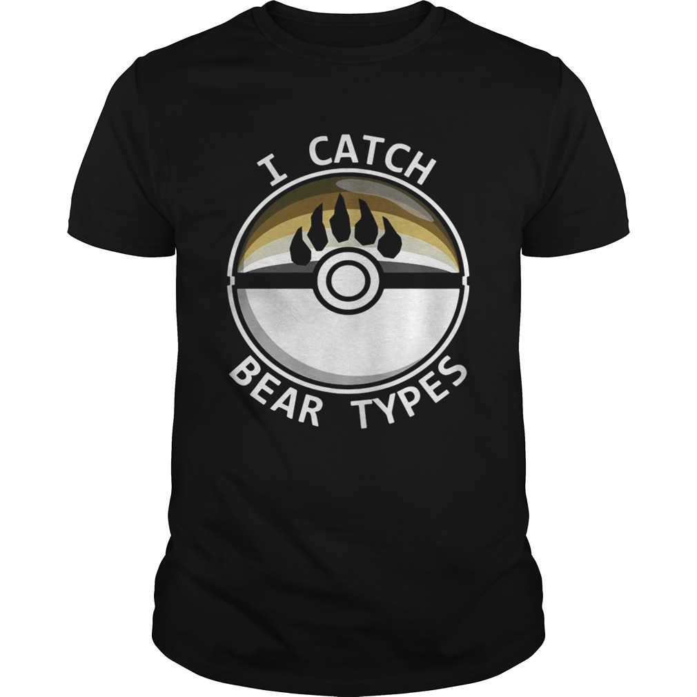 I catch bear types shirts