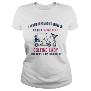 I never dreamed Id grow up to be a super sexy golfing lady but there I am killing it ladies tee