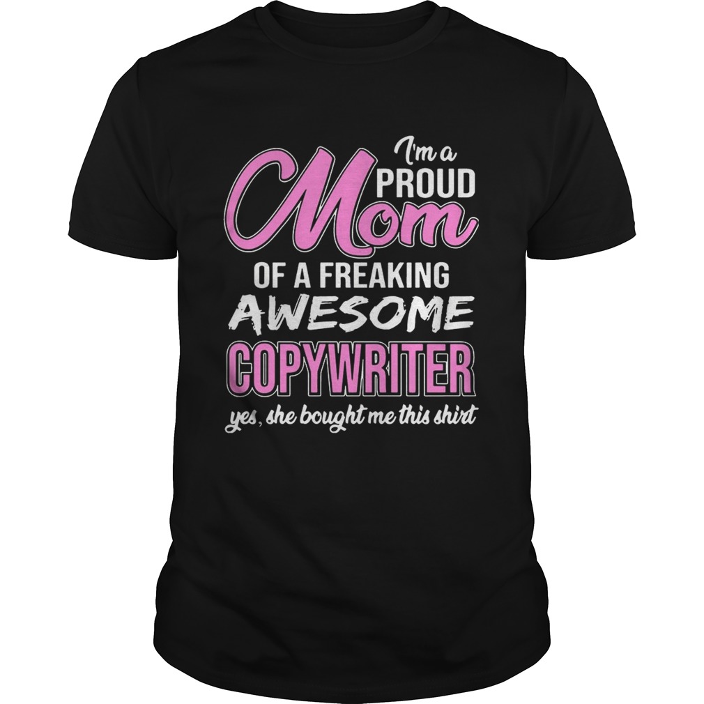 I’m Proud Mom Of Freaking Awesome Copywriter Gift Shirts