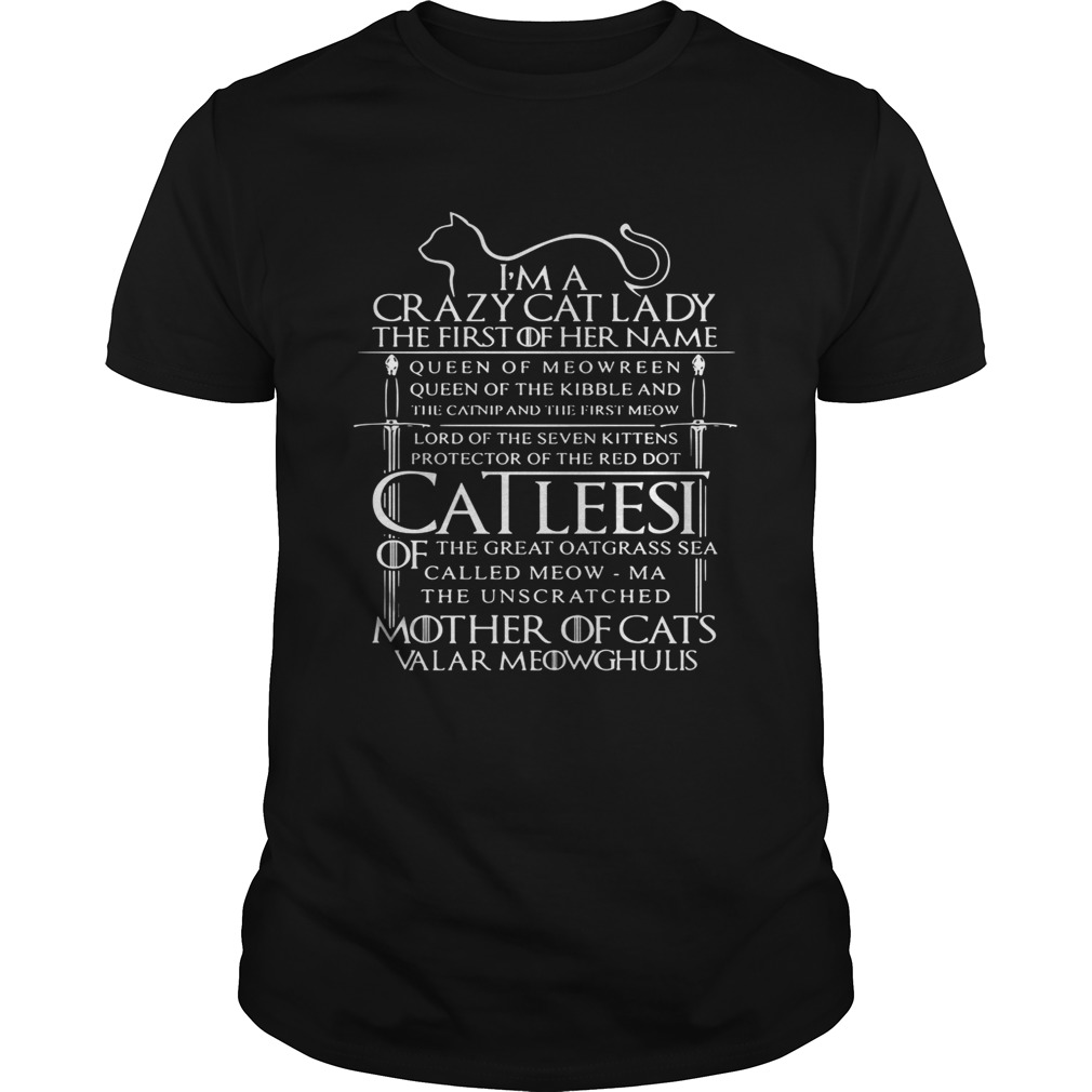 I’m a crazy cat lady the first of her name queen of meowreen shirts