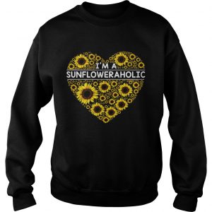 Im a sunflower aholic sweatshirt