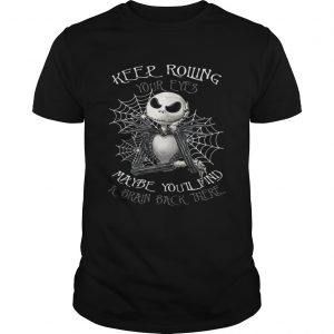 Jack Skellington keep rolling maybe youll find a brain back there unisex