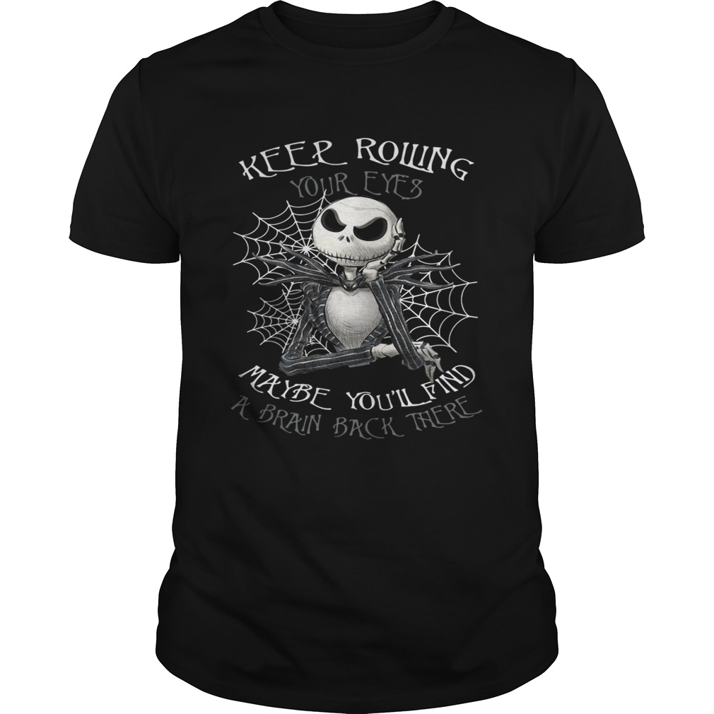 Jack Skellington keep rolling maybe you’ll find a brain back there shirts