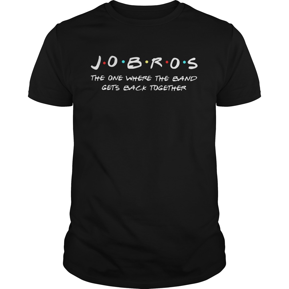 Jobros the one where the band gets back together shirts