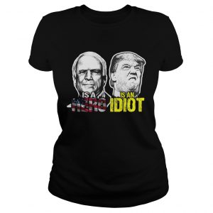 John mccain is a hero trump is an idiot ladies tee