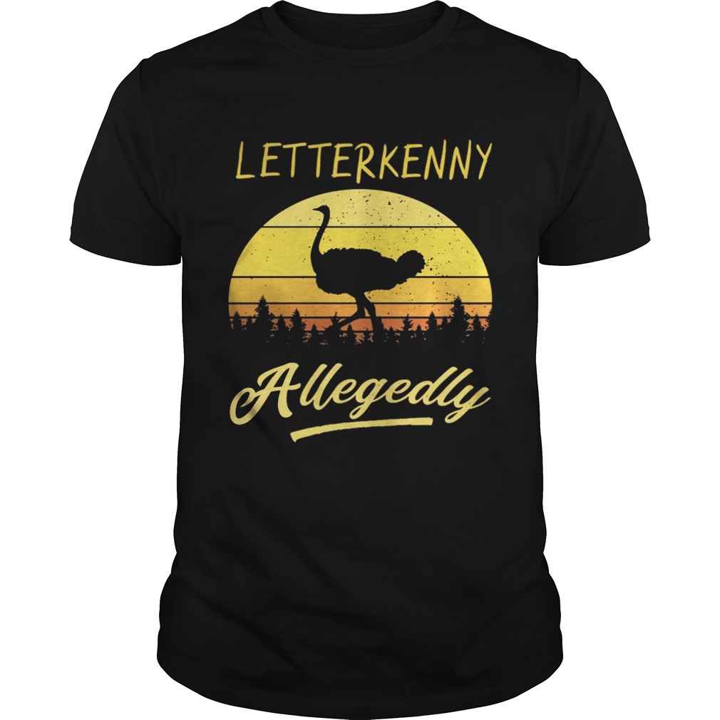 Letterkenny Allegedly Ostrich sunset shirts