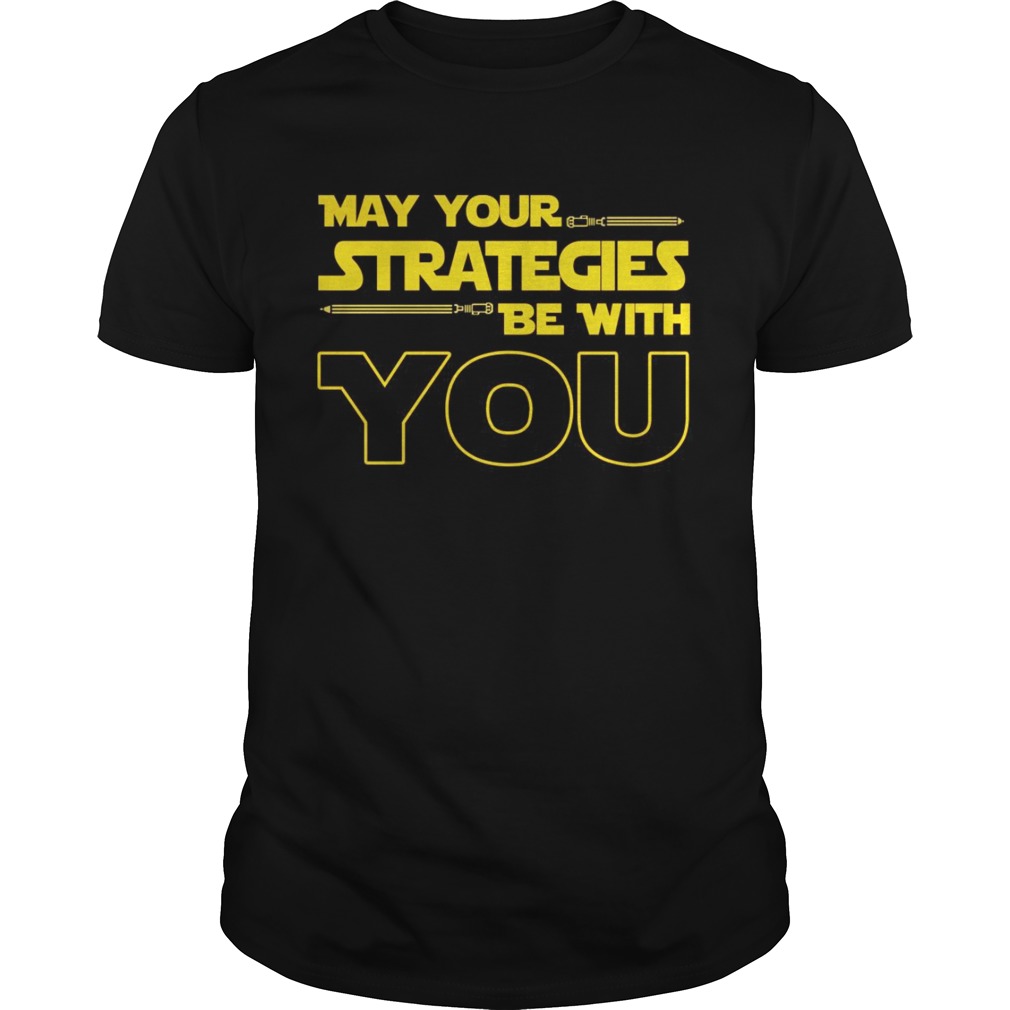 May Your strategies be with you star war version shirts