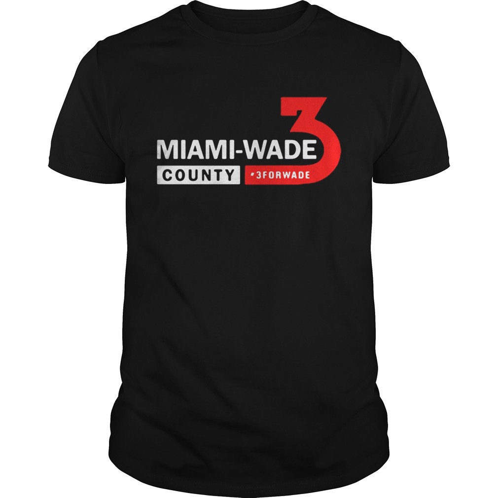 Miami Wade County 3 For Wade shirts