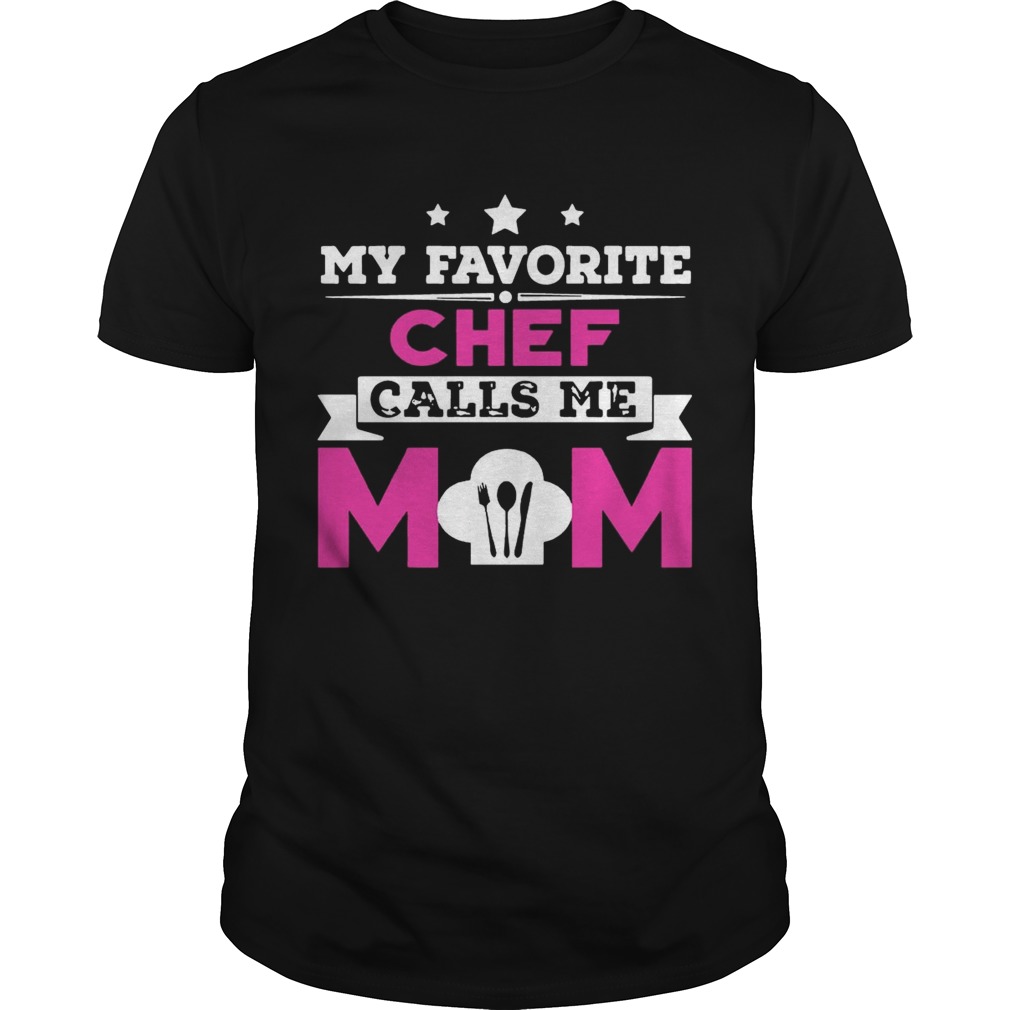 My Favorite Chef Calls Me Mom Awesome Gift Shirts